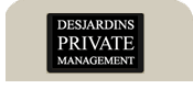 LA GESTION PRIV�E DESJARDINS